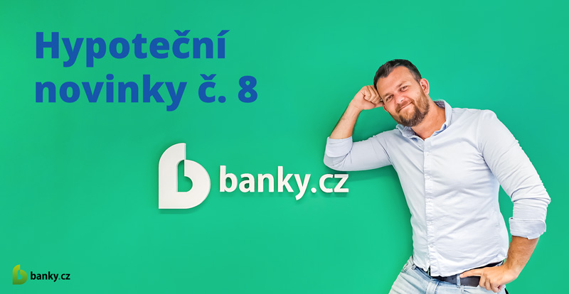 Hypoteční novinky č. 8 - experti na hypotéky radí