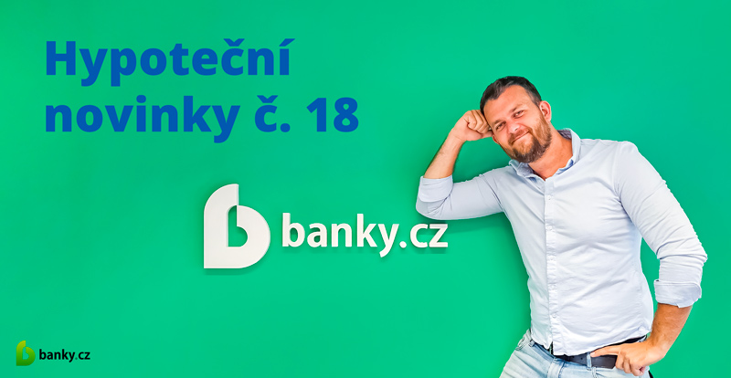 Hypoteční novinky č. 18 - experti na hypotéky radí